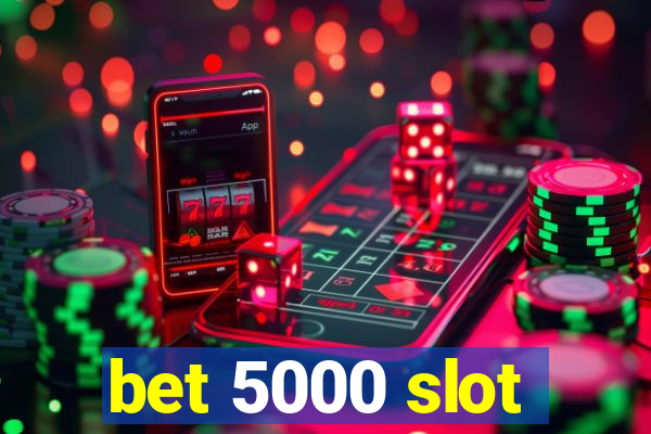 bet 5000 slot