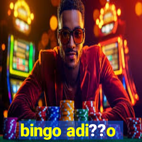 bingo adi??o