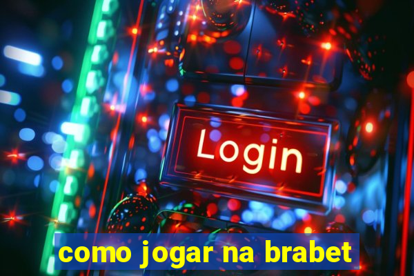 como jogar na brabet