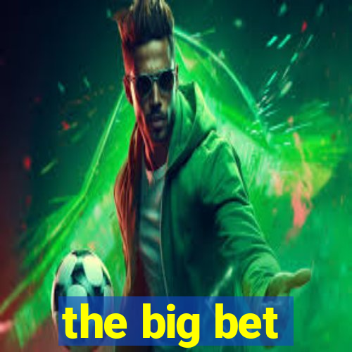 the big bet