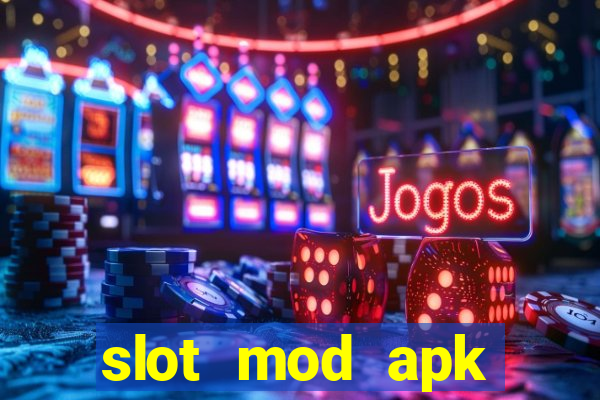 slot mod apk unlimited money