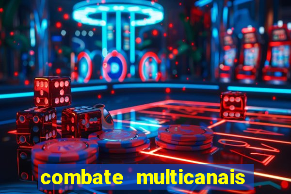 combate multicanais ao vivo