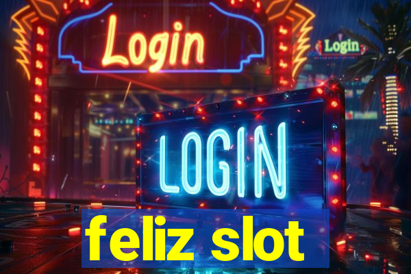 feliz slot