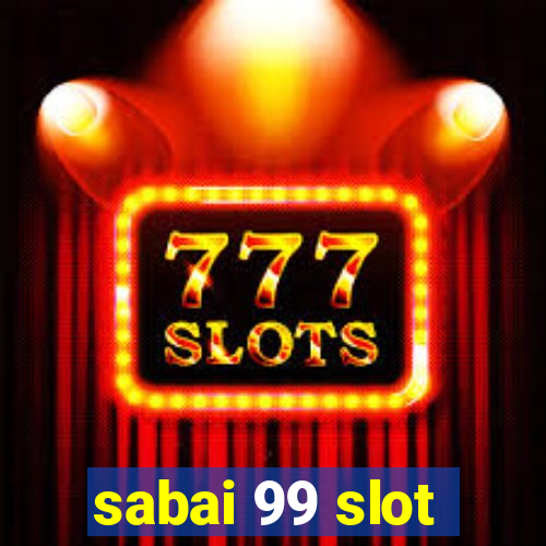 sabai 99 slot