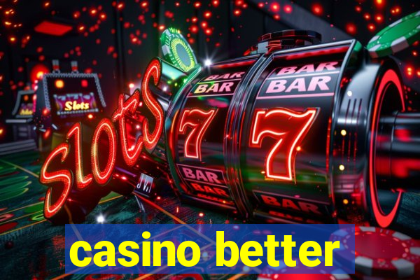 casino better