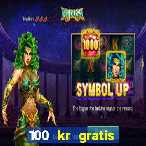 100 kr gratis casino uten innskudd