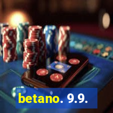 betano. 9.9.