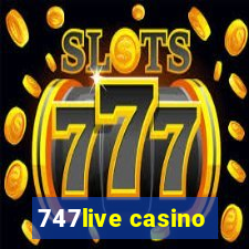 747live casino