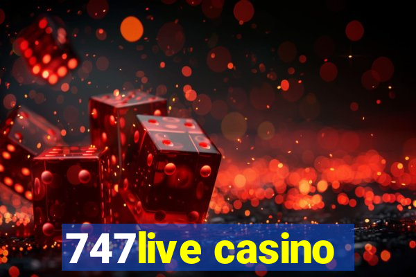 747live casino