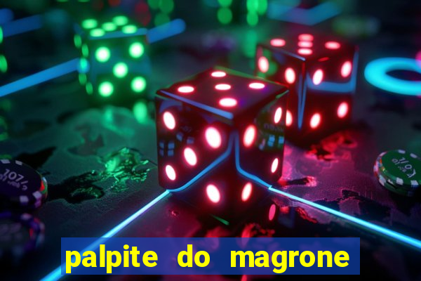 palpite do magrone para federal