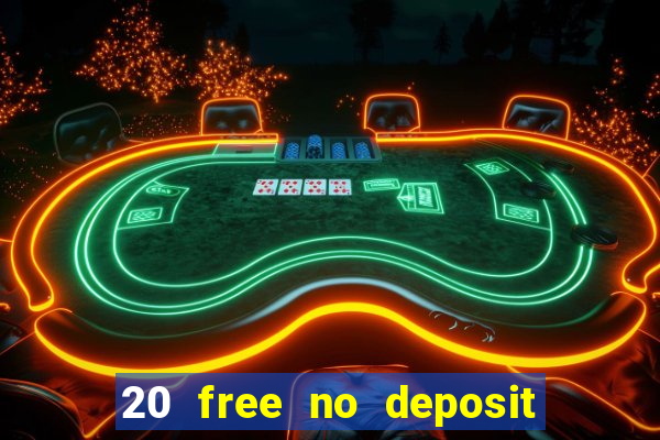 20 free no deposit casino uk 2020