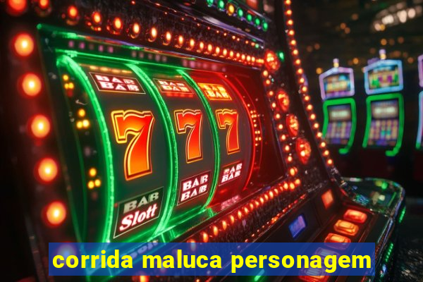 corrida maluca personagem