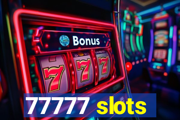 77777 slots