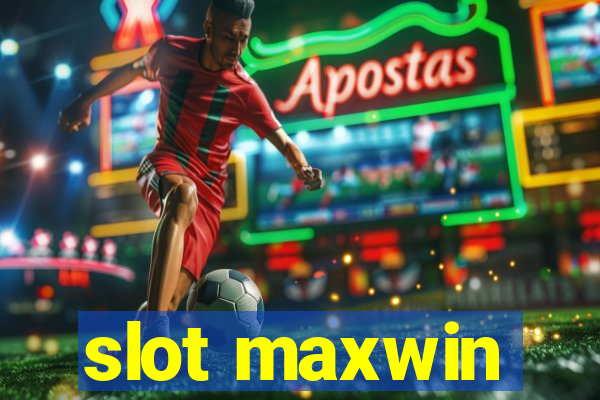 slot maxwin