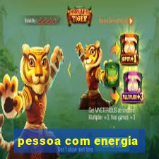 pessoa com energia