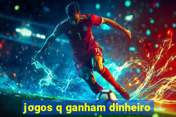 jogos q ganham dinheiro