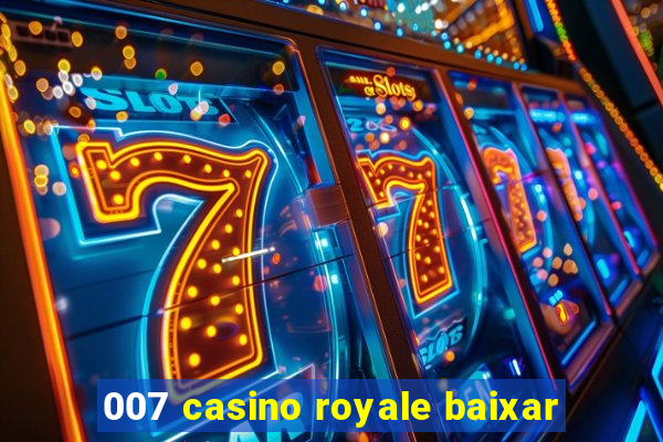 007 casino royale baixar