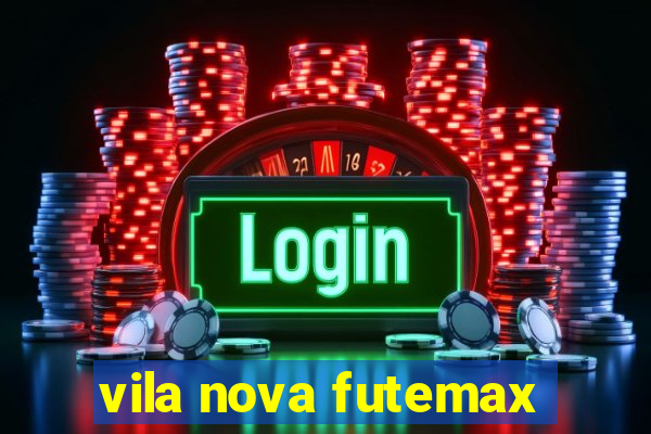 vila nova futemax