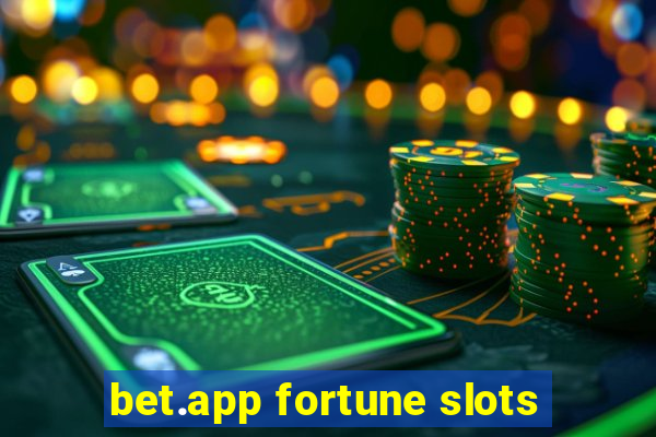 bet.app fortune slots