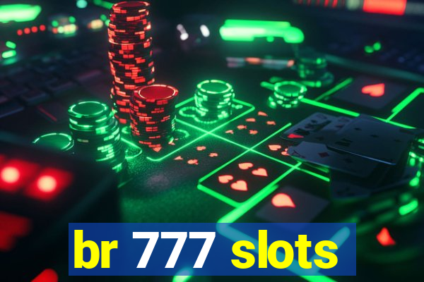 br 777 slots