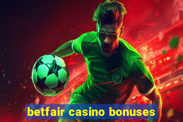 betfair casino bonuses