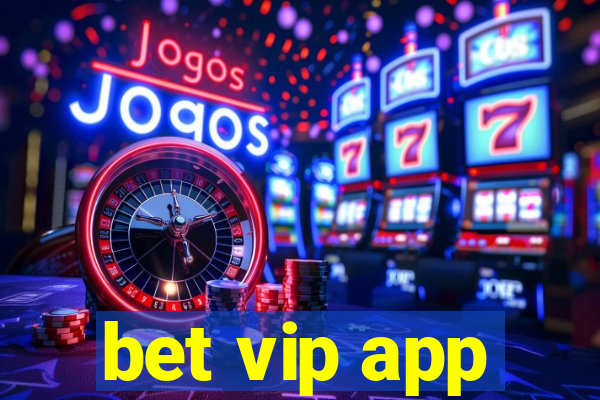 bet vip app