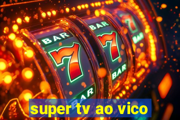 super tv ao vico