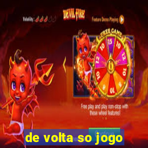 de volta so jogo