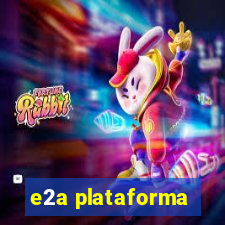 e2a plataforma