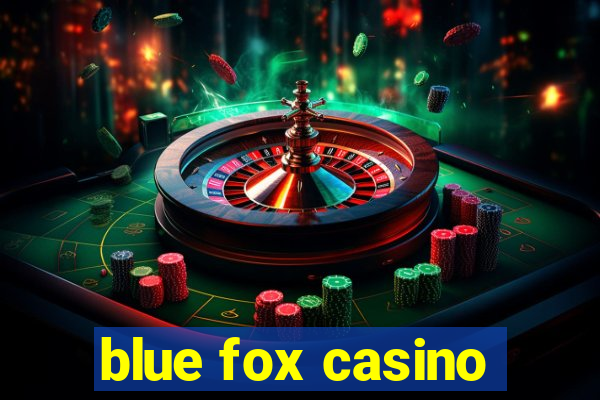 blue fox casino