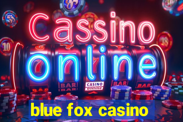 blue fox casino