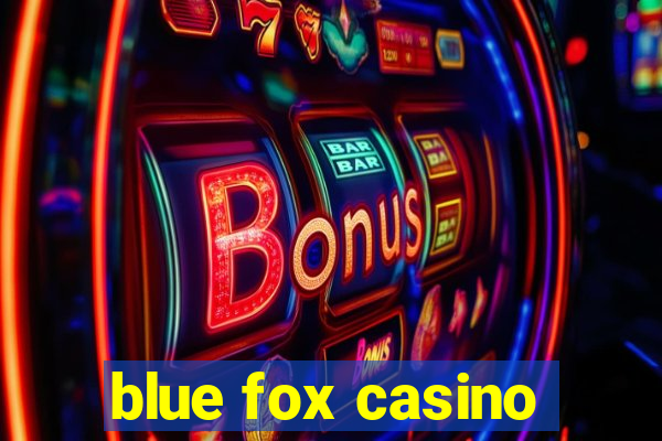 blue fox casino