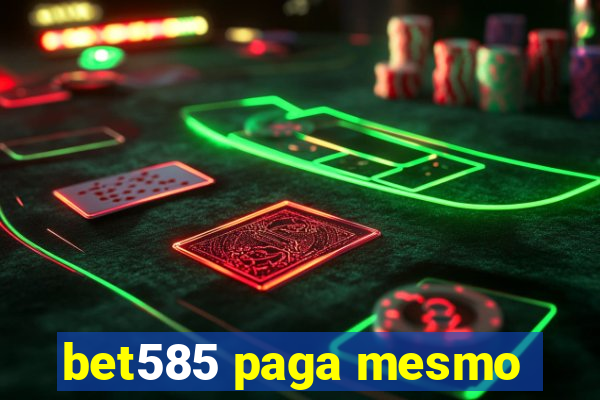 bet585 paga mesmo