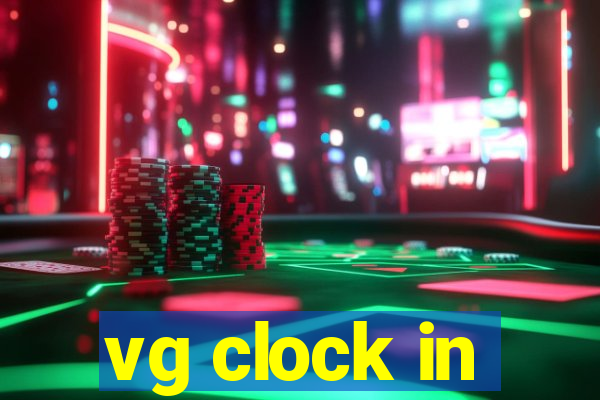 vg clock in