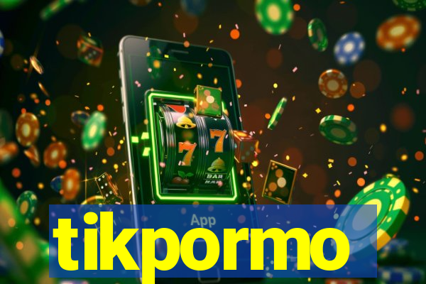 tikpormo