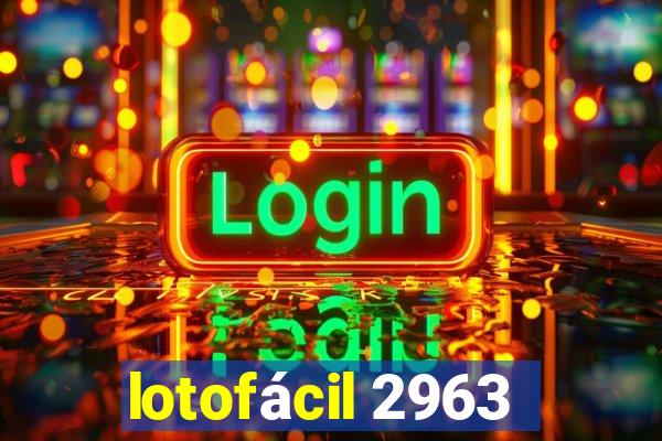 lotofácil 2963