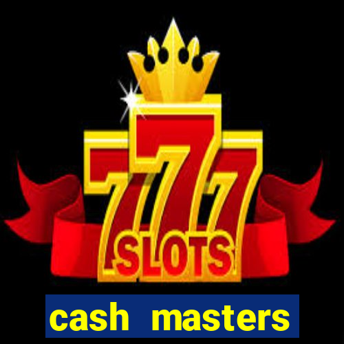 cash masters dinheiro infinito