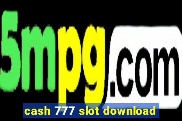 cash 777 slot download