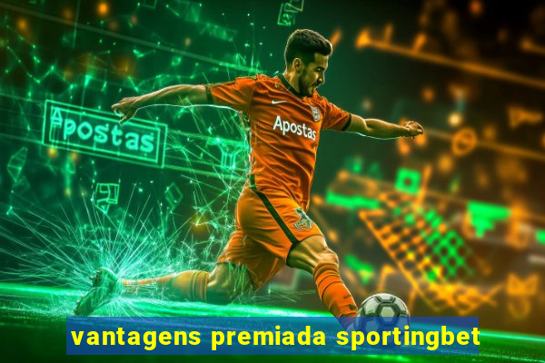 vantagens premiada sportingbet