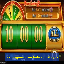 vantagens premiada sportingbet