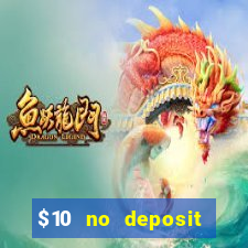 $10 no deposit casino bonus