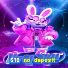 $10 no deposit casino bonus