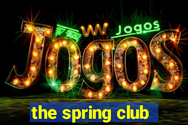 the spring club