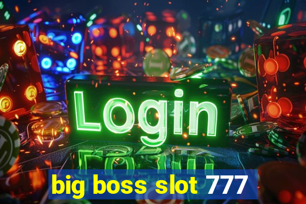 big boss slot 777