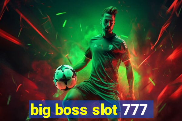 big boss slot 777