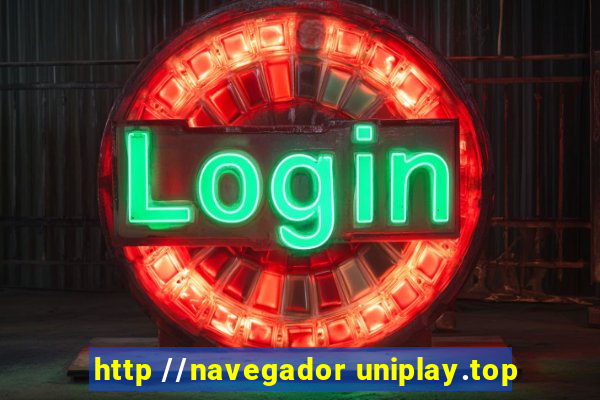 http //navegador uniplay.top