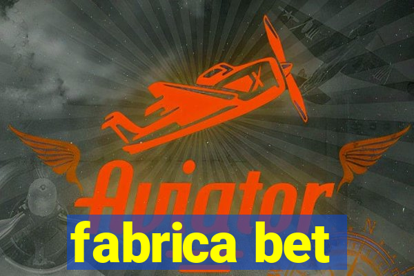 fabrica bet