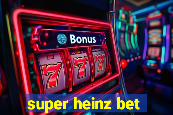 super heinz bet