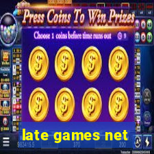 late games net