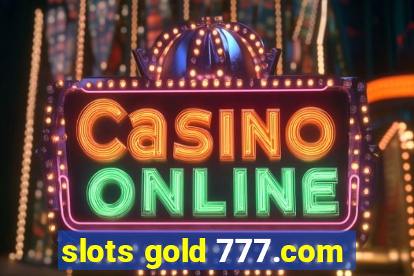 slots gold 777.com